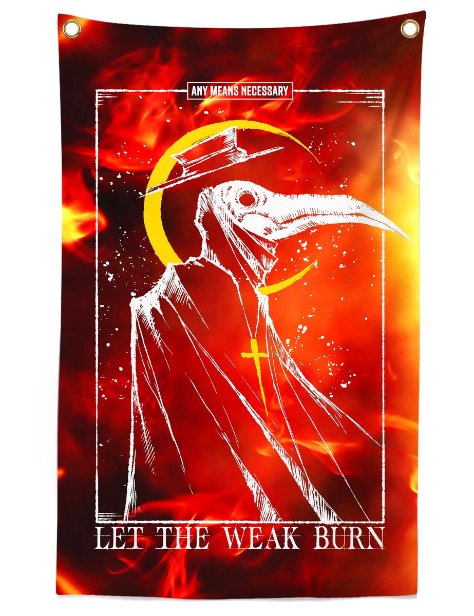 Let the Weak Burn Banner Fire – Any Means Necessary Clothing